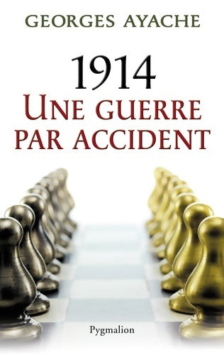 Livrenpoche : 1914 une guerre par accident - Georges Ayache - Livre
