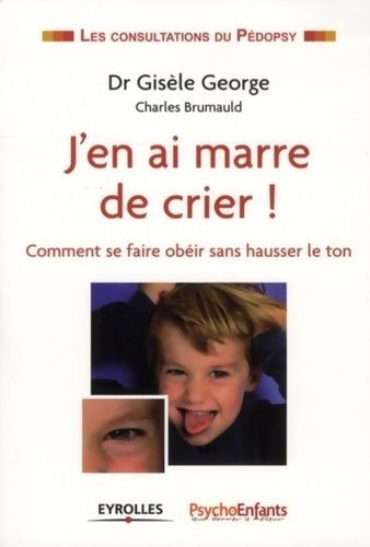 Livrenpoche : J'en ai marre de crier : : Comment se faire obéir sans hausser le ton - Gisèle George - Livre