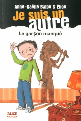 Livrenpoche : Je suis un autre Tome II Le garçon manqué - Anne-Gaëlle Balpe - Livre