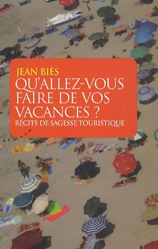 Livrenpoche : Qu'allez-vous faire de vos vacances ? - Récits desagesse touristique - Jean Biès - Livre