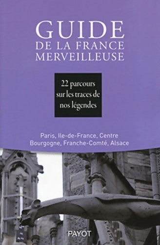 Livrenpoche : Guide de la France merveilleuse Paris Centre Est - 22 parcours - Collectif - Livre