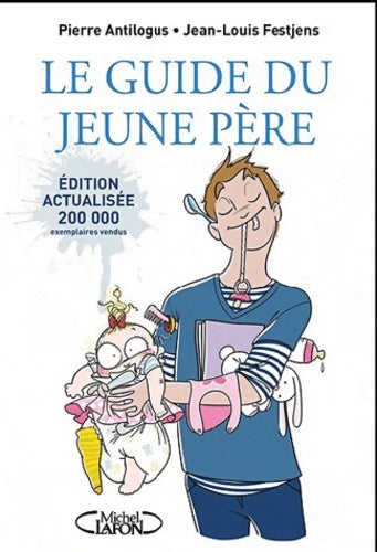 Livrenpoche : Le guide du jeune père -nouvelle édition- - Pierre Antilogus - Livre