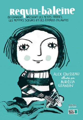 Livrenpoche : REQUIN-BALEINE OU COMMENT NAISSENT LES P : OU COMMENT NAISSENT LES PETITS FRÈRES LES PETITES SOEURS ET LES ÉTOILES FILANTE - Alex Cousseau - Livre