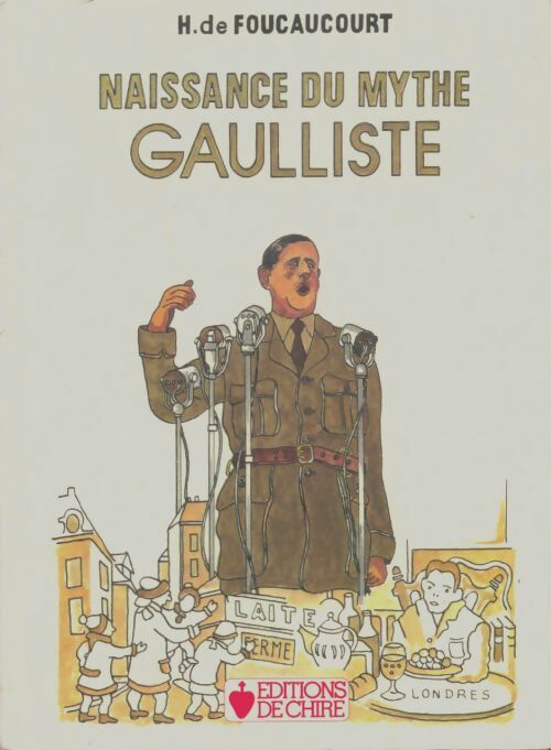 Livrenpoche : Naissance du mythe gaulliste - Henri De Foucaucourt - Livre