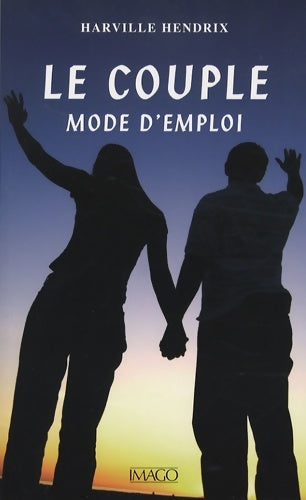 Livrenpoche : Le couple mode d'emploi - Harville Hendrix - Livre