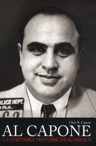 Livrenpoche : Al Capone : La véritable histoire de scarface - Chris K. Capone - Livre