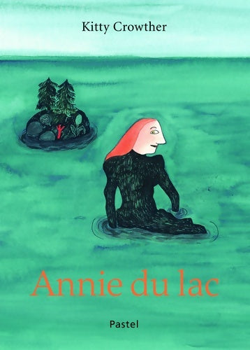 Livrenpoche : Annie du lac - Kitty Crowther - Livre