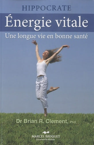 Livrenpoche : énergie vitale : Une longue vie en bonne santé - Brian-R Clement - Livre