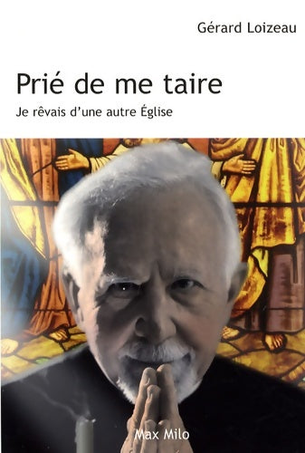 Livrenpoche : Prié de me taire : Je rêvais d'une autre église - Gérard Loizeau - Livre