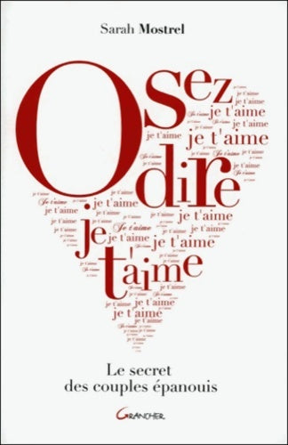 Livrenpoche : Osez dire je t'aime - Le secret des couples épanouis - Sarah Mostrel - Livre