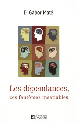 Livrenpoche : Les dépendances ces fantômes insatiable - Gabor Mate - Livre