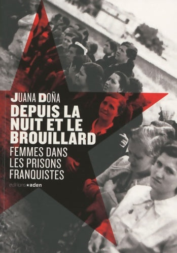 Livrenpoche : Depuis la nuit et le brouillard : Femmes dans les prisons franquistes - Juana Dona - Livre