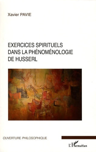 Livrenpoche : Exercices spirituels dans la phénoménologie de Husserl - Xavier Pavie - Livre