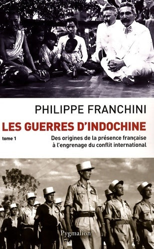 Livrenpoche : Les Guerres d'Indochine : Des origines de la présence française à l'engrenage du conflit international - Philippe Franchini - Livre