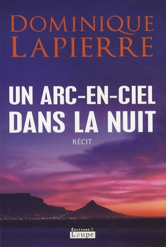 Livrenpoche : Un arc-en-ciel dans la nuit - Dominique Lapierre - Livre