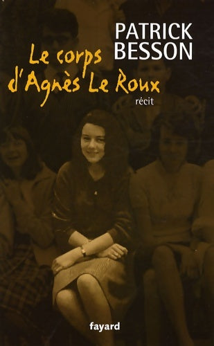 Livrenpoche : Le corps d'Agnès Le Roux - Patrick Besson - Livre