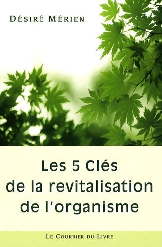 Livrenpoche : Les 5 clés de la revitalisation de l'organisme - Désiré Mérien - Livre