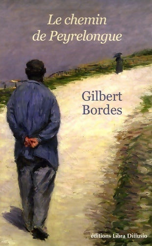Livrenpoche : Le Chemin de Peyrelongue - Gilbert Bordes - Livre
