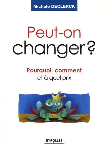 Livrenpoche : Peut-on changer ? : Pourquoi comment et à quel prix - Michèle Declerck - Livre