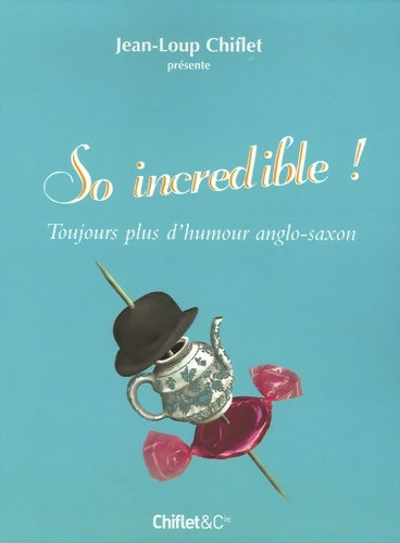 Livrenpoche : SO INCREDIBLE - Jean-Loup Chiflet - Livre