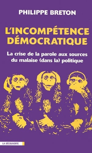 Livrenpoche : L'incompétence démocratique : La crise de la parole aux sources du malaise  politique - Philippe Breton - Livre