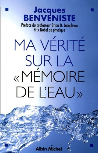 Livrenpoche : Ma vérité sur la mémoire de l'eau - Jacques Benveniste - Livre