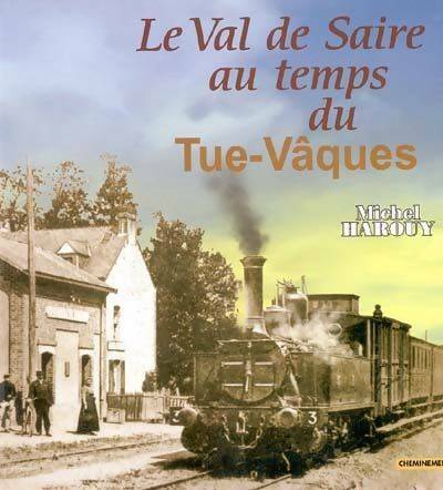 Livrenpoche : Le Tue-Vâques : Le petit train du val de Saire - Michel Harouy - Livre