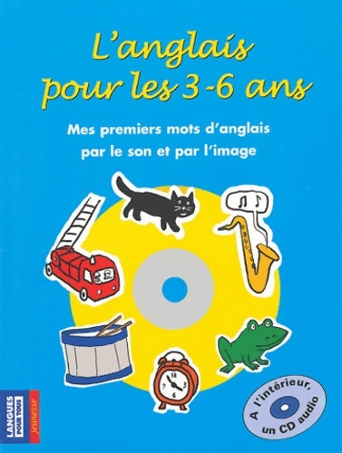 Livrenpoche : L'anglais pour les 3-6 ans  : Mes premiers mots d'anglais par le son et par l'image - Carol Walker - Livre