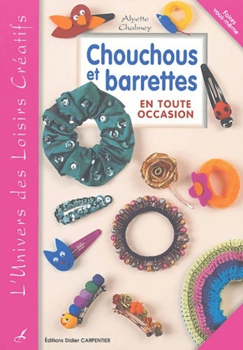 Livrenpoche : Chouchous et barrettes en toute occasion - Alyette Chalmey - Livre