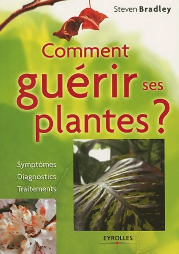 Livrenpoche : Comment guérir ses plantes ? - Steven Bradley - Livre
