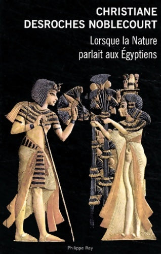 Livrenpoche : Lorsque la nature parlait aux Egyptiens - Christiane Desroches Noblecourt - Livre
