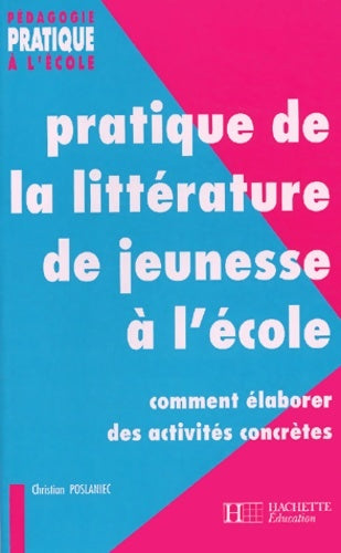 Livrenpoche : Pratique de la littérature de jeunesse à l'école : Comment élaborer des activités concrètes - Christian Poslaniec - Livre