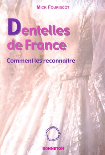 Livrenpoche : Dentelles de France - Mick Fouriscot - Livre