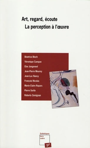 Livrenpoche : Art regard écoute : La perception à l'oeuvre - Béatrice Bloch - Livre
