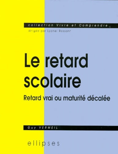 Livrenpoche : Le retard scolaire : Retard vrai ou maturité décalée - Guy Vermeil - Livre