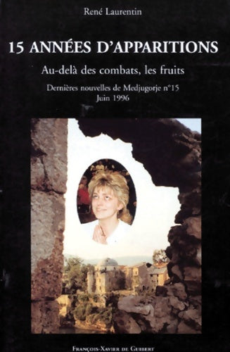Livrenpoche : 15 années d'apparitions : Au-delà des combats les fruits: Dernières nouvelles de Medjugorje n°15 juin 1996 - René Laurentin - Livre