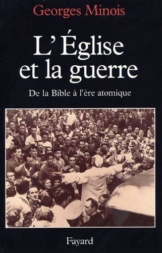Livrenpoche : l'église et la guerre : De la Bible à l'ère atomique - Georges Minois - Livre
