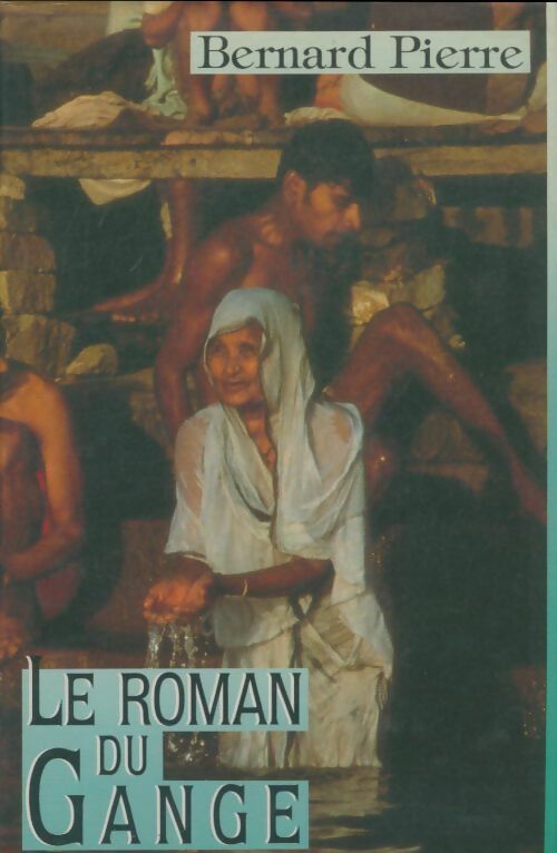Livrenpoche : Le roman du Gange - Bernard Pierre - Livre