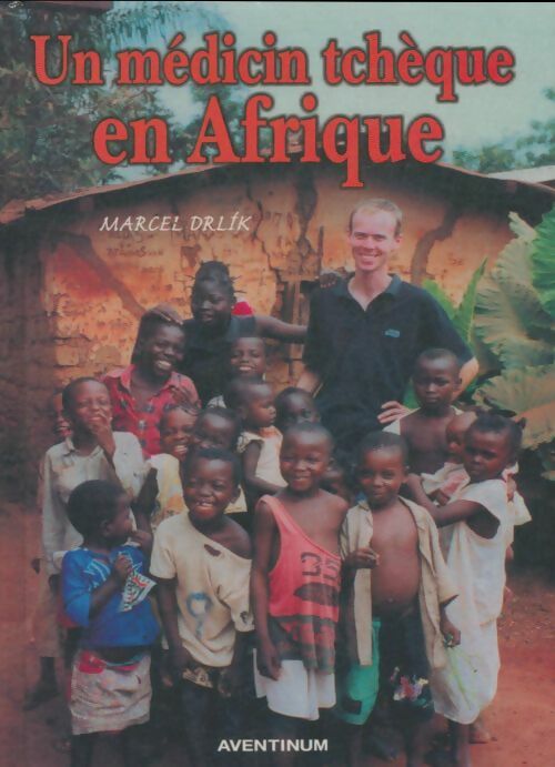 Livrenpoche : Un médecin tchèque en Afrique - Marcel Drlik - Livre