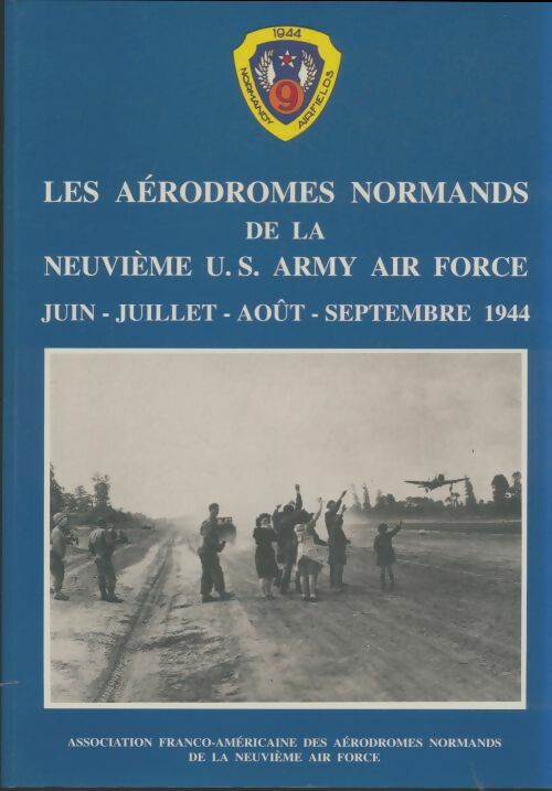 Livrenpoche : Les aérodromes normands de la neuvième us army air force juin-juillet-août-septembre 1944 - Collectif - Livre