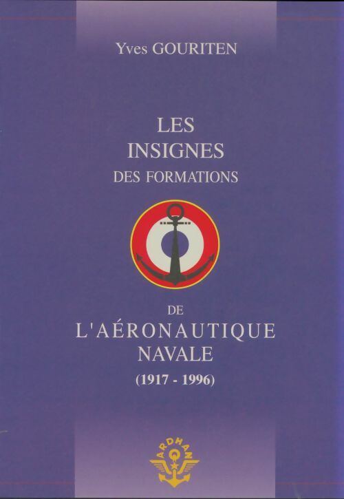 Livrenpoche : Les insignes des formations de l'aéronautique navale - Yves Gouriten - Livre