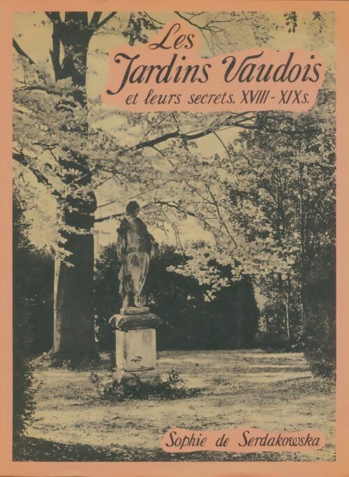 Livrenpoche : Les jardins vaudois et leurs secrets  - Sophie De Serdakoweska - Livre