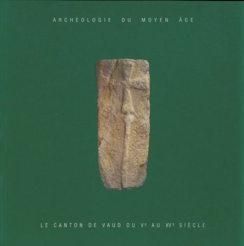 Livrenpoche : Archéologie du Moyen Age : Le canton de Vaud du Ve au XVe siècle - Collectif - Livre