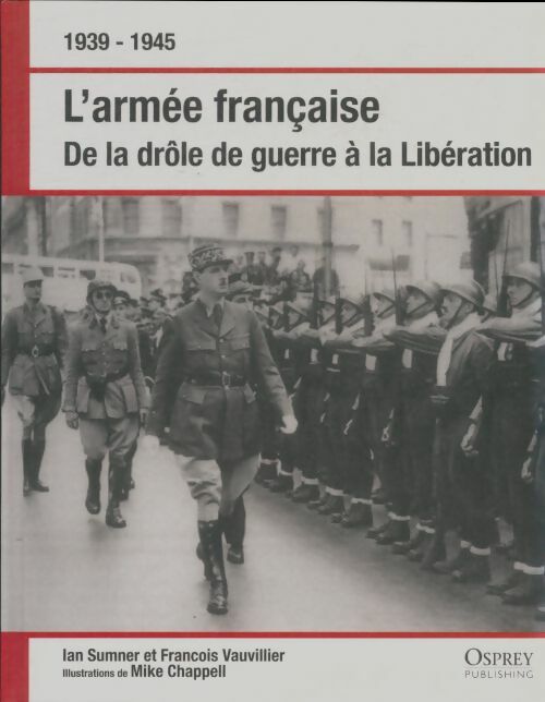 Livrenpoche : L'armée française de la drôle de guerre à la libération - Ian Sumner - Livre