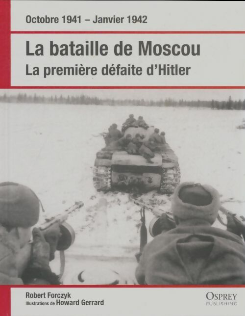 Livrenpoche : La bataille de Moscou, la première défaite d'Hitler - Robert Forczyk - Livre