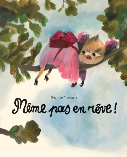 Livrenpoche : Même pas en rêve - Béatrice Alemagna - Livre