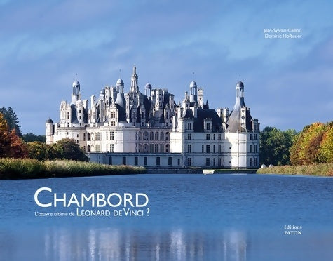 Livrenpoche : Chambord : L'oeuvre ultime de Léonard de Vinci ? - Jean-Sylvain Caillou - Livre