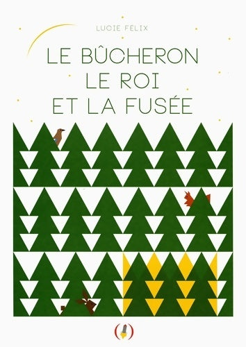 Livrenpoche : Le bûcheron le roi et la fusée · livre pop-up à manipuler · album dès 3 ans - Lucie Félix - Livre