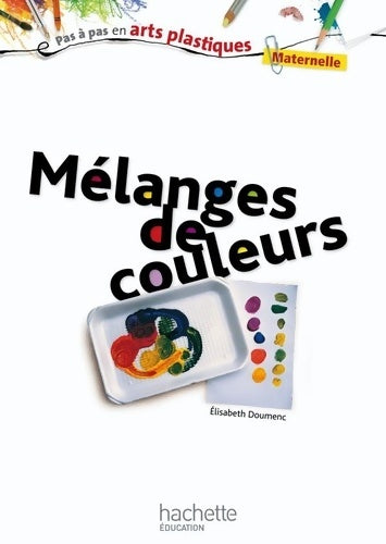 Livrenpoche : Mélanges de couleurs - Elisabeth Doumenc - Livre
