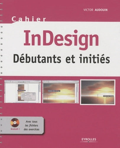 Cahier In Design : Débutants et initiés. Avec cd-rom de tous les fichiers de exercices - Victor Audouin - Livre